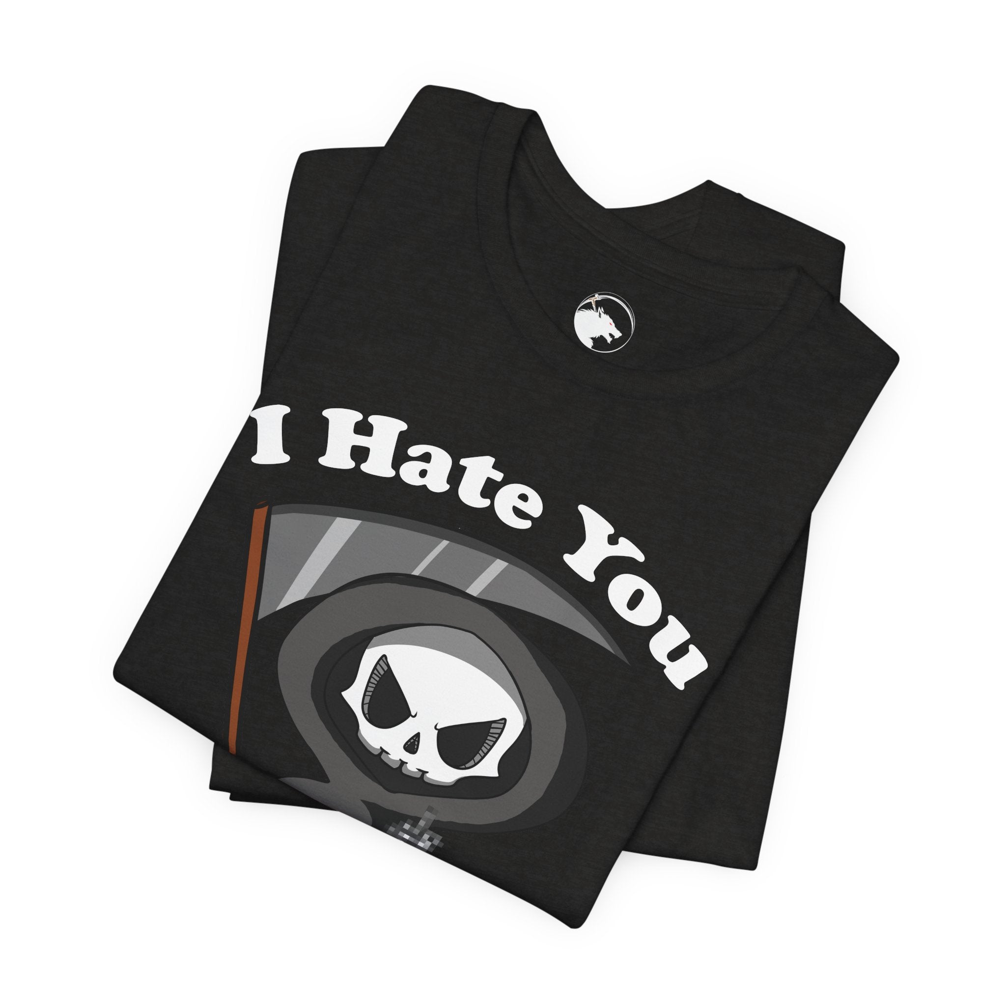 I Hate You Grim Reaper T-Shirt