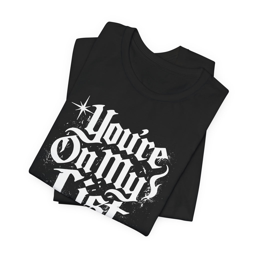 You’re On My List T-Shirt — Gothic Script Holiday Tee