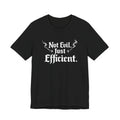 Not Evil Just Efficient Tee — Gothic Graphic T-Shirt for Gamers & Fantasy Fans