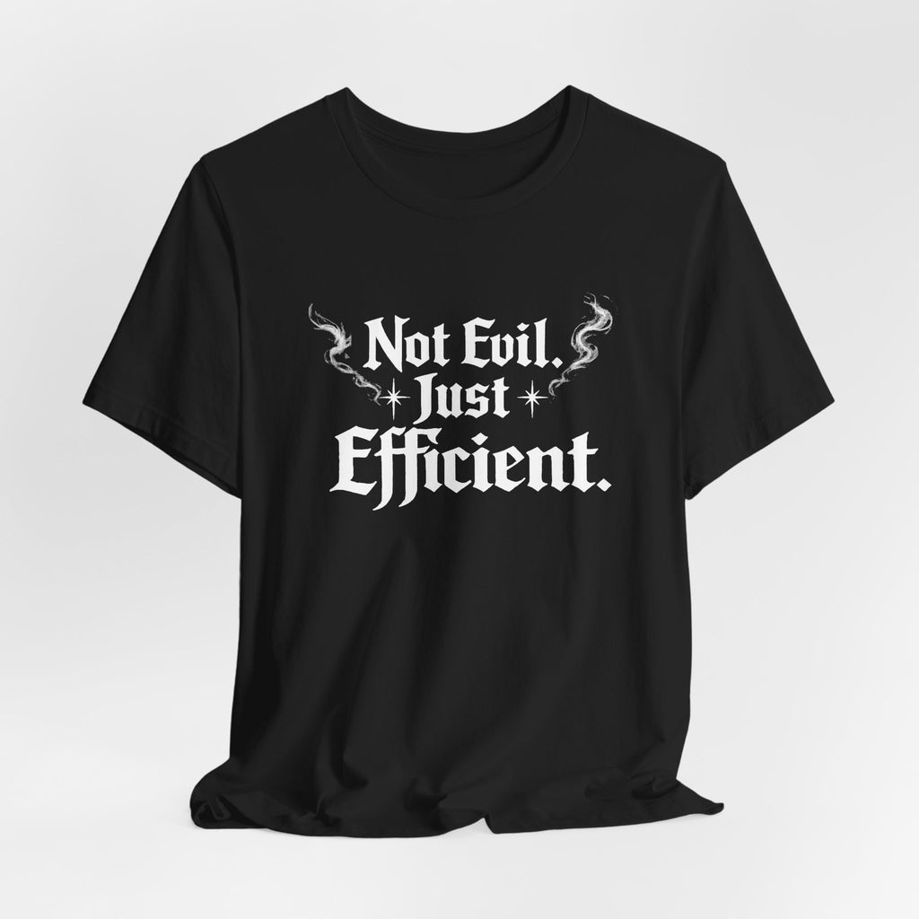 Not Evil Just Efficient Tee — Gothic Graphic T-Shirt for Gamers & Fantasy Fans