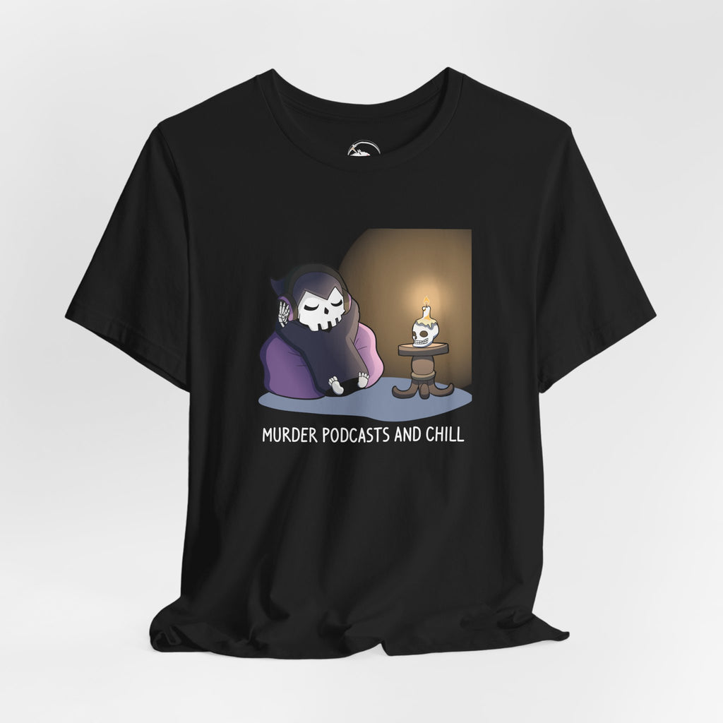 Murder Podcasts and Chill Tee — True Crime T‑Shirt for Podcast Lovers