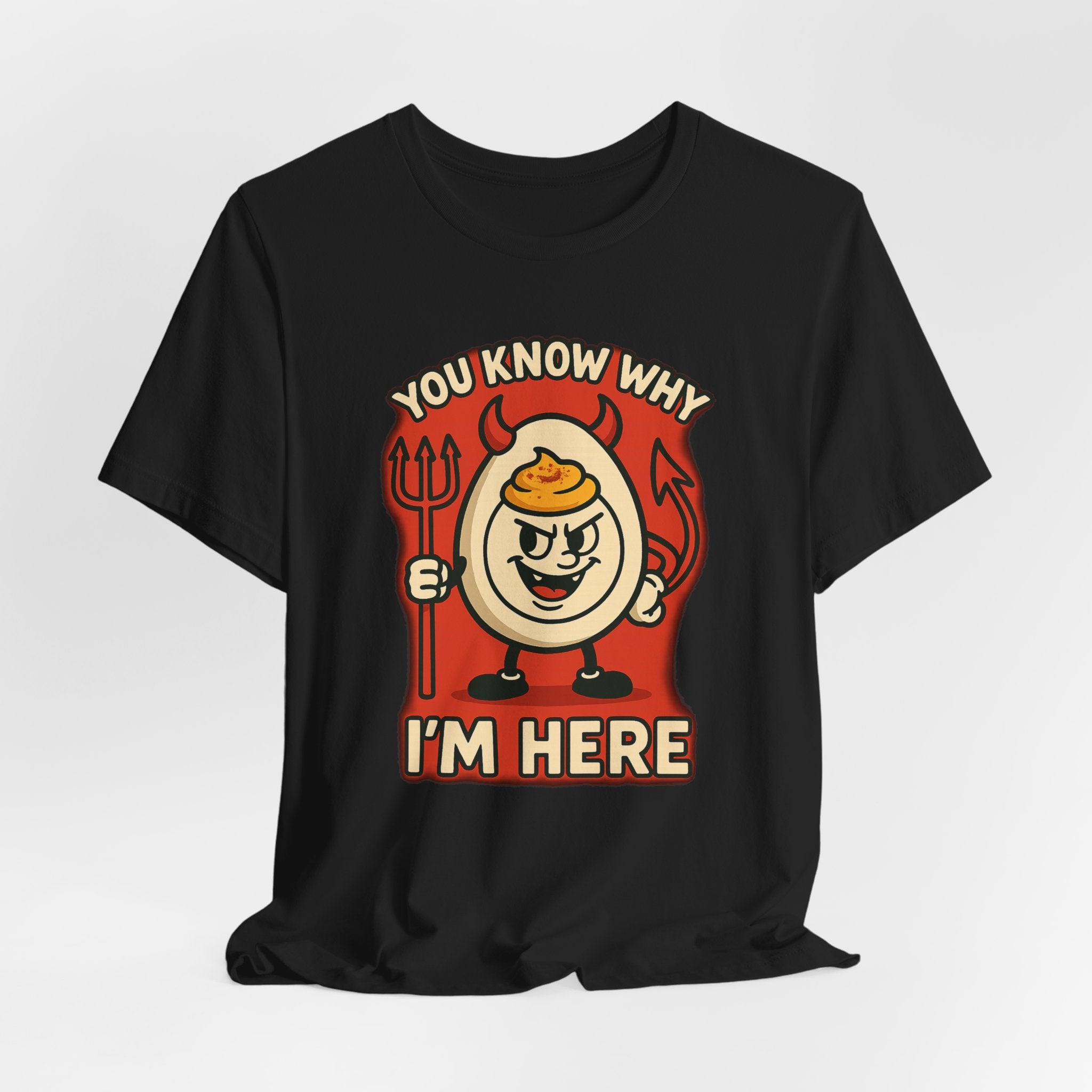 Funny Deviled Egg "You Know Why I’m Here" Tee