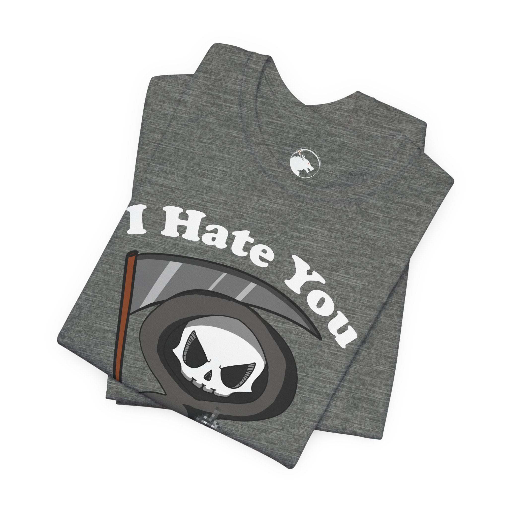 I Hate You Grim Reaper T-Shirt