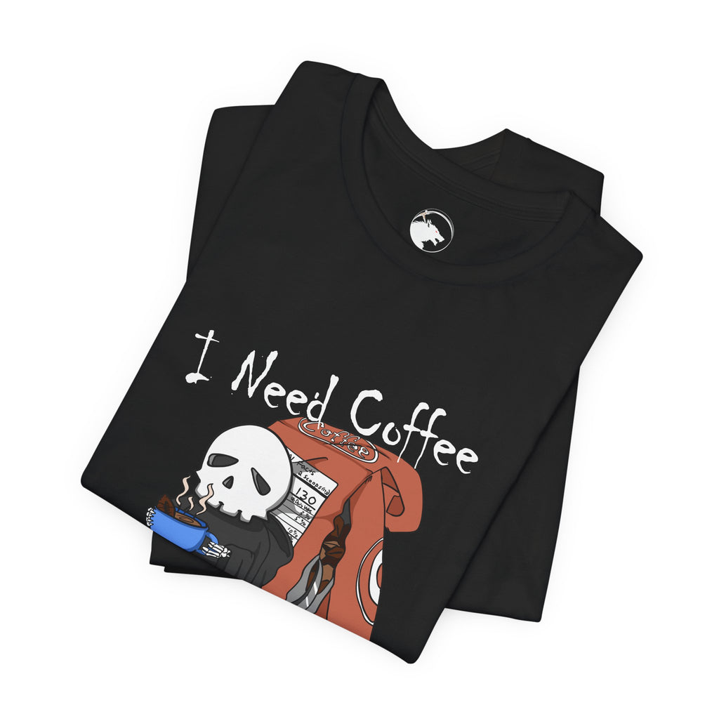 I Need Coffee I Feel Dead Shirt, Skull Coffee Graphic Tee