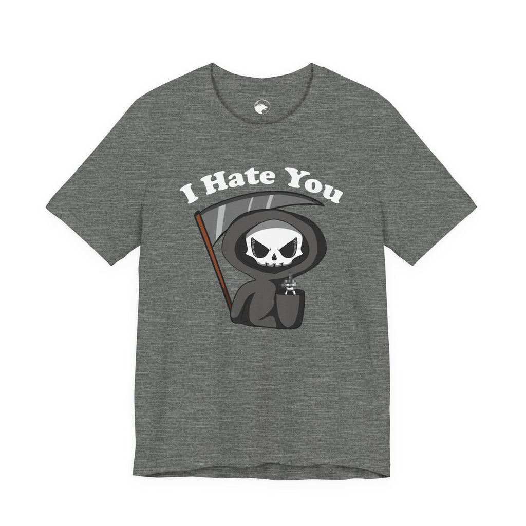 I Hate You Grim Reaper T-Shirt