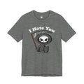 I Hate You Grim Reaper T-Shirt