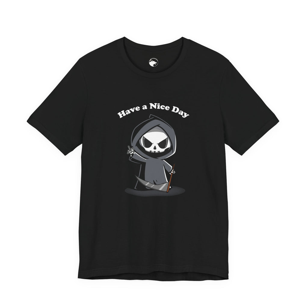 Have a Nice Day Grim Reaper T-Shirt