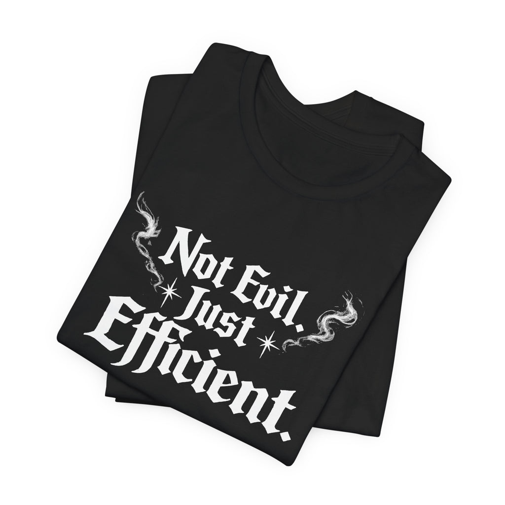 Not Evil Just Efficient Tee — Gothic Graphic T-Shirt for Gamers & Fantasy Fans