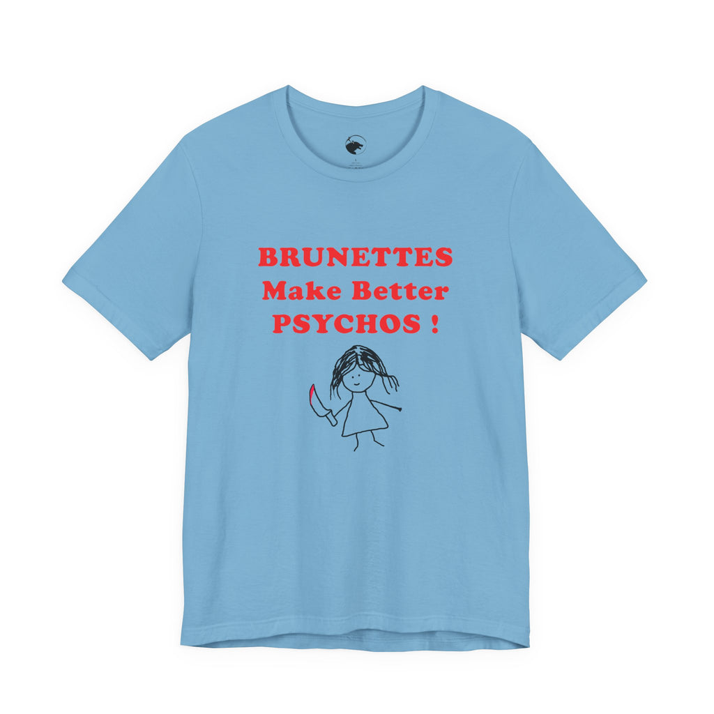 Brunettes Make Better Psychos Shirt, Dark Humor Tee