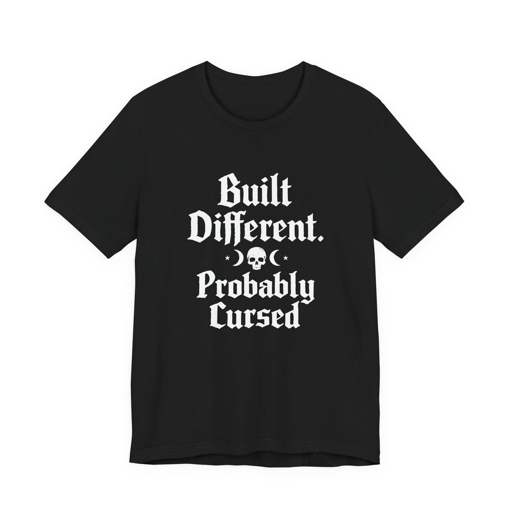 Built Different Probably Cursed Shirt, Sarcastic Goth Tee, Dark Humor Graphic T-shirt, Alt Aesthetic Clothing, Edgy Witchy Shirt, Goth Gift