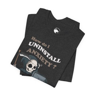 How Do I Uninstall Anxiety? Grim Reaper Shirt folded front view