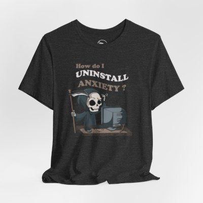 How Do I Uninstall Anxiety? Grim Reaper Shirt draped front view